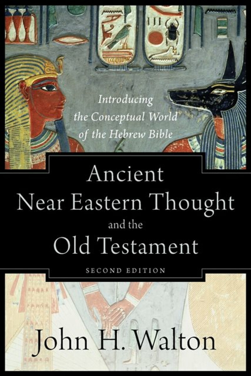 Kniha Ancient Near Eastern Thought and the Old Testame – Introducing the Conceptual World of the Hebrew Bible