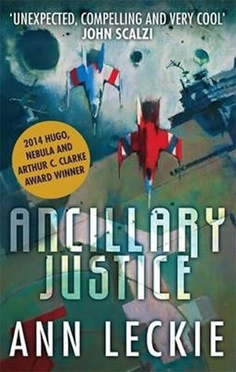 Ancillary Justice - Ann Leckieová