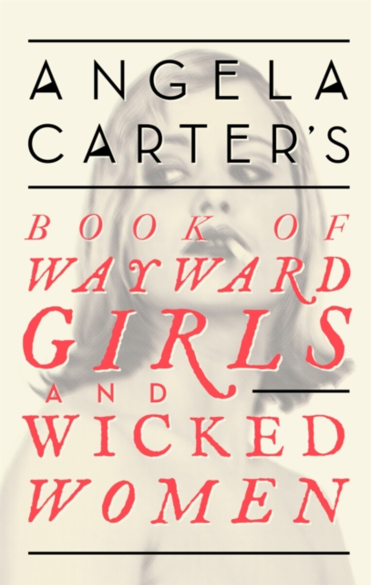 Kniha Angela Carter's Book Of Wayward Girls And Wicked Women
