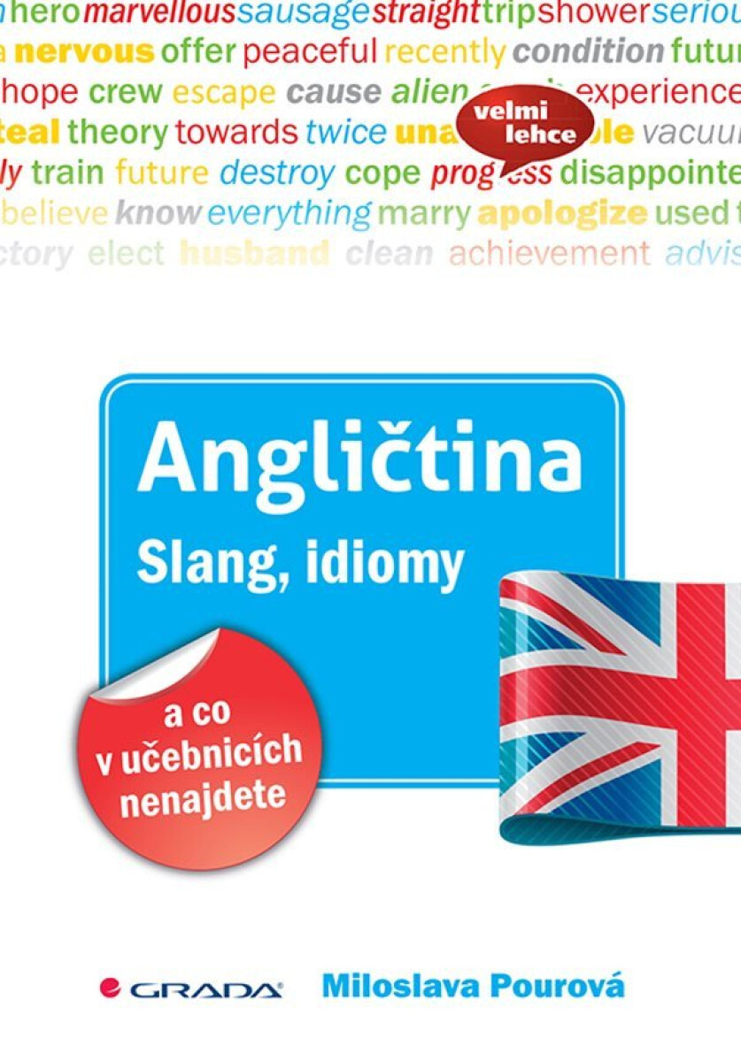 Angličtina Slang, idiomy a co v učebnicích nenajdete koupíte na Knihydobrovsky.cz
