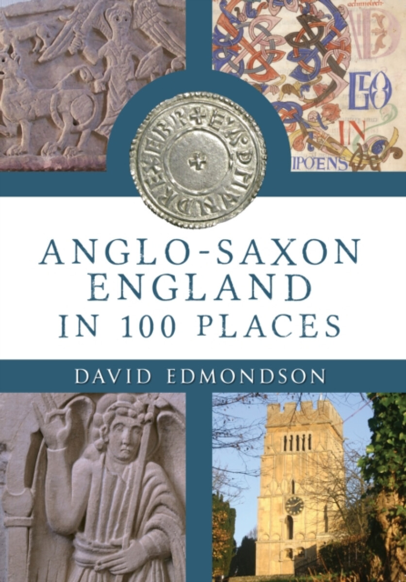 Kniha Anglo-Saxon England In 100 Places