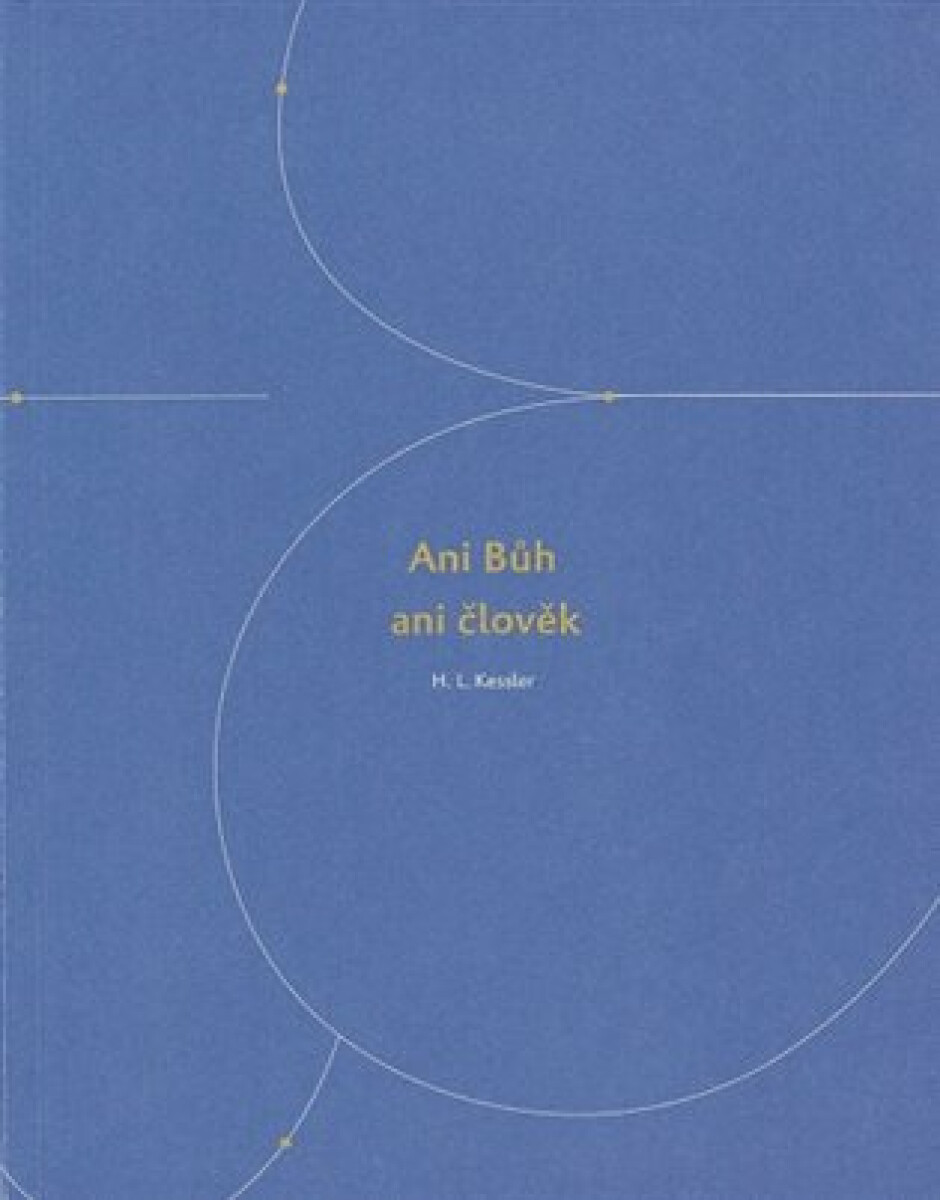 Ani Bůh ani člověk - Herbert Leon Kessler