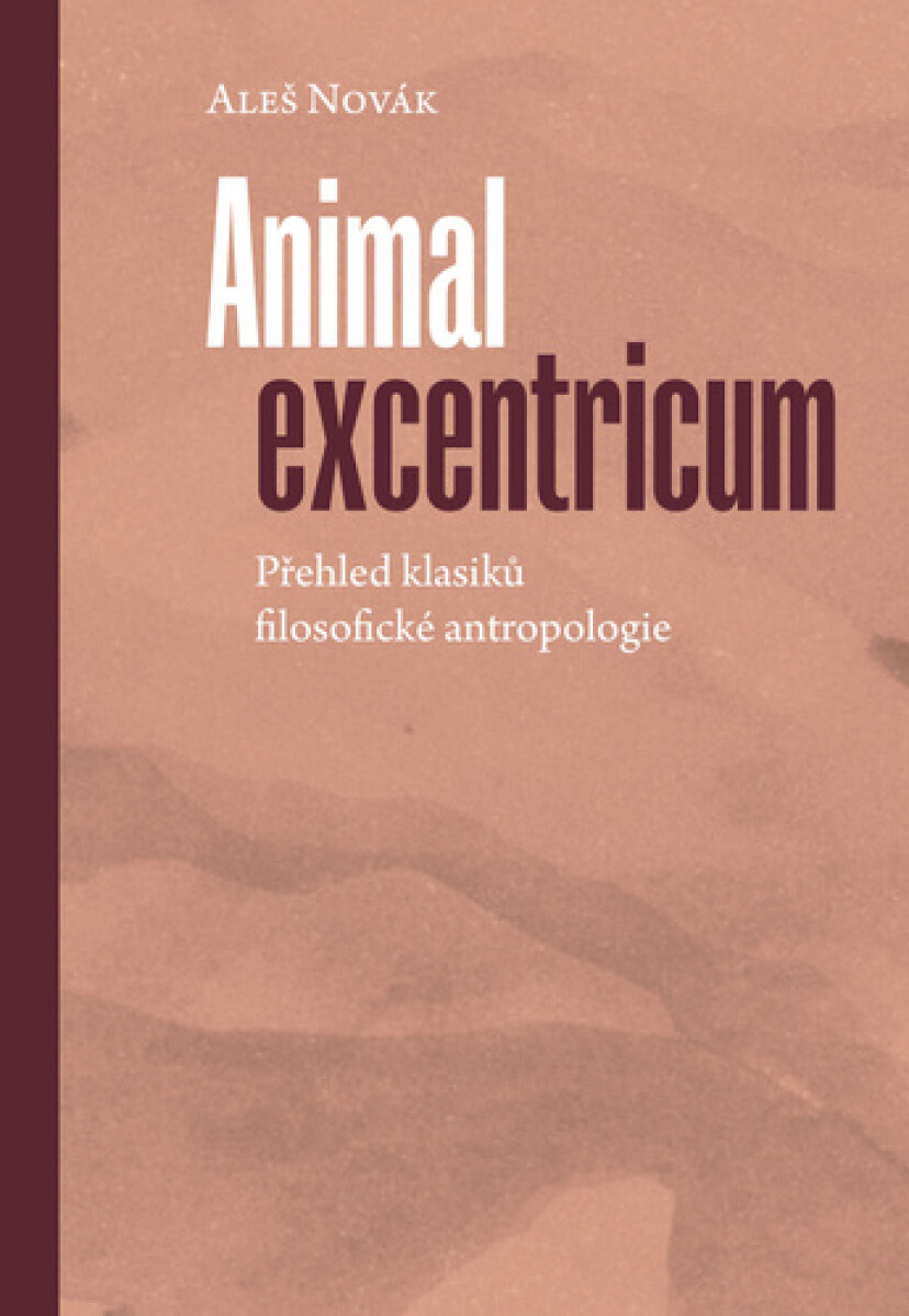 Kniha Animal excentricum - Přehled klasiků filosofické antropologie