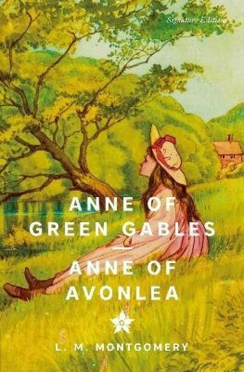 Kniha Anne of Green Gables & Anne of Avonlea (Signature Editions)
