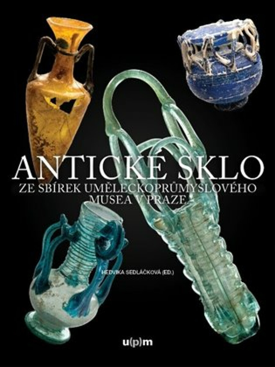 Kniha Antické sklo ze sbírek uměleckoprůmyslového musea v Praze
