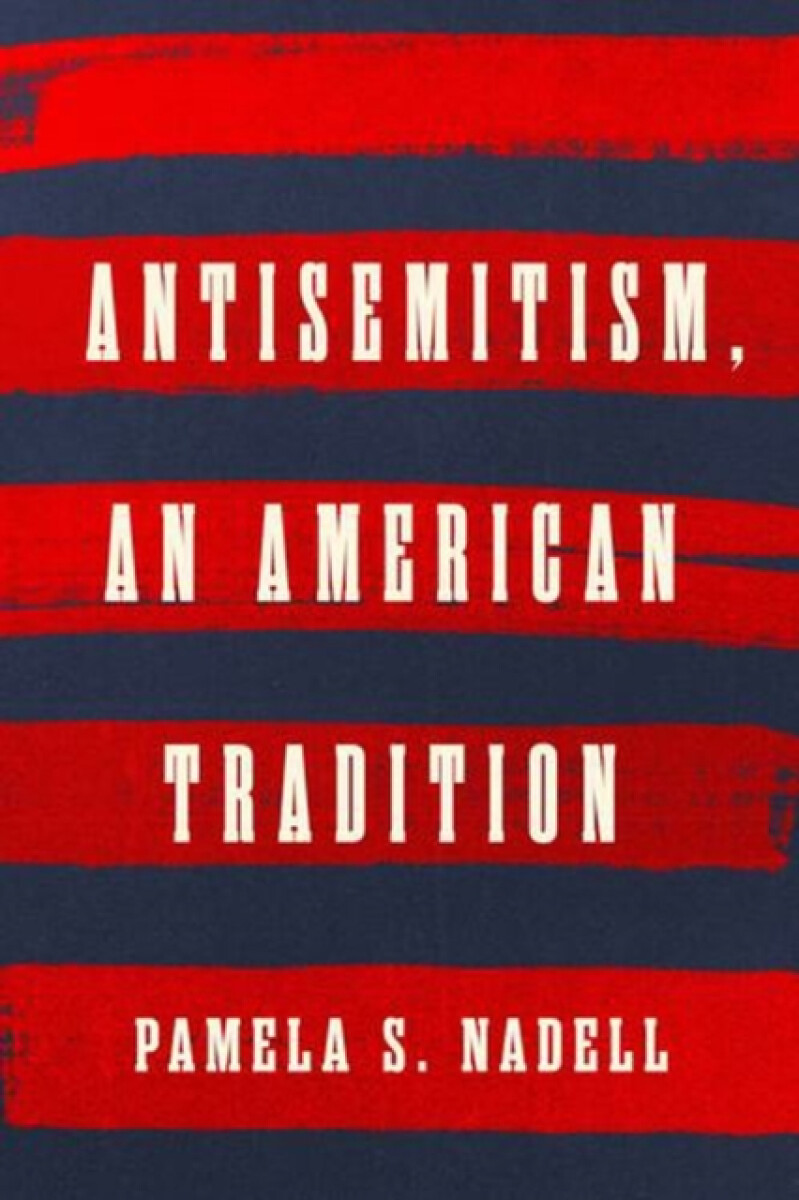 WW Norton & Co Antisemitism, an American Tradition - Nadell, Pamela S.