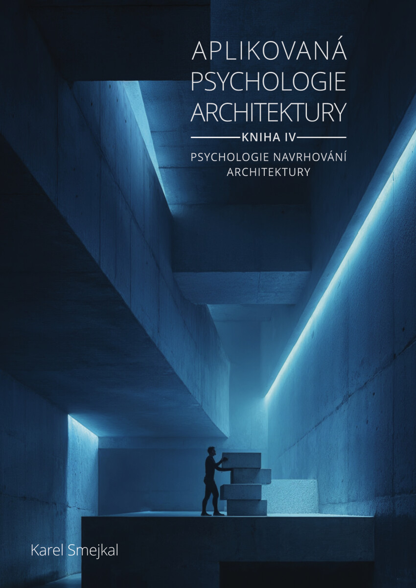 Levně Aplikovaná psychologie architektury - Kniha IV. - Karel Smejkal