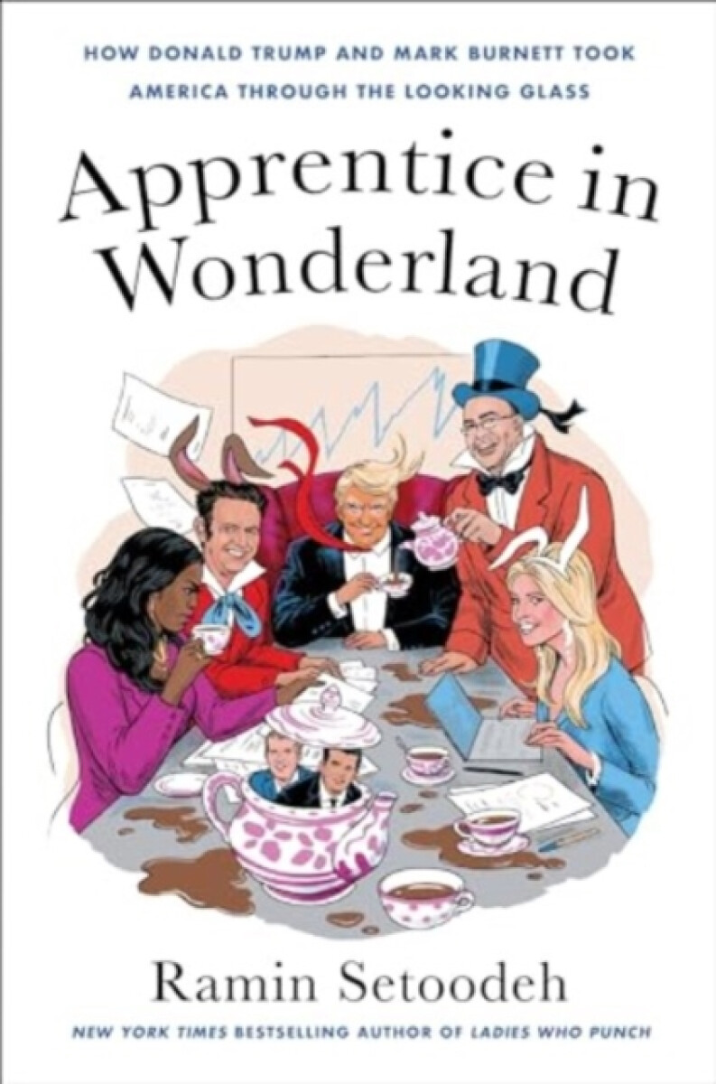 Apprentice in Wonderland - Ramin Setoodeh