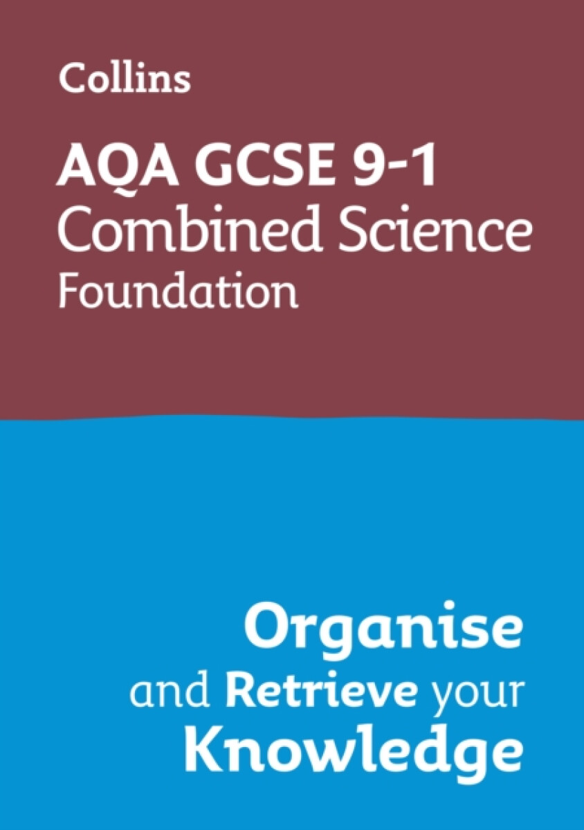 Kniha AQA GCSE 9-1 Combined Science Trilogy Foundation Organise and Retrieve Your Knowledge