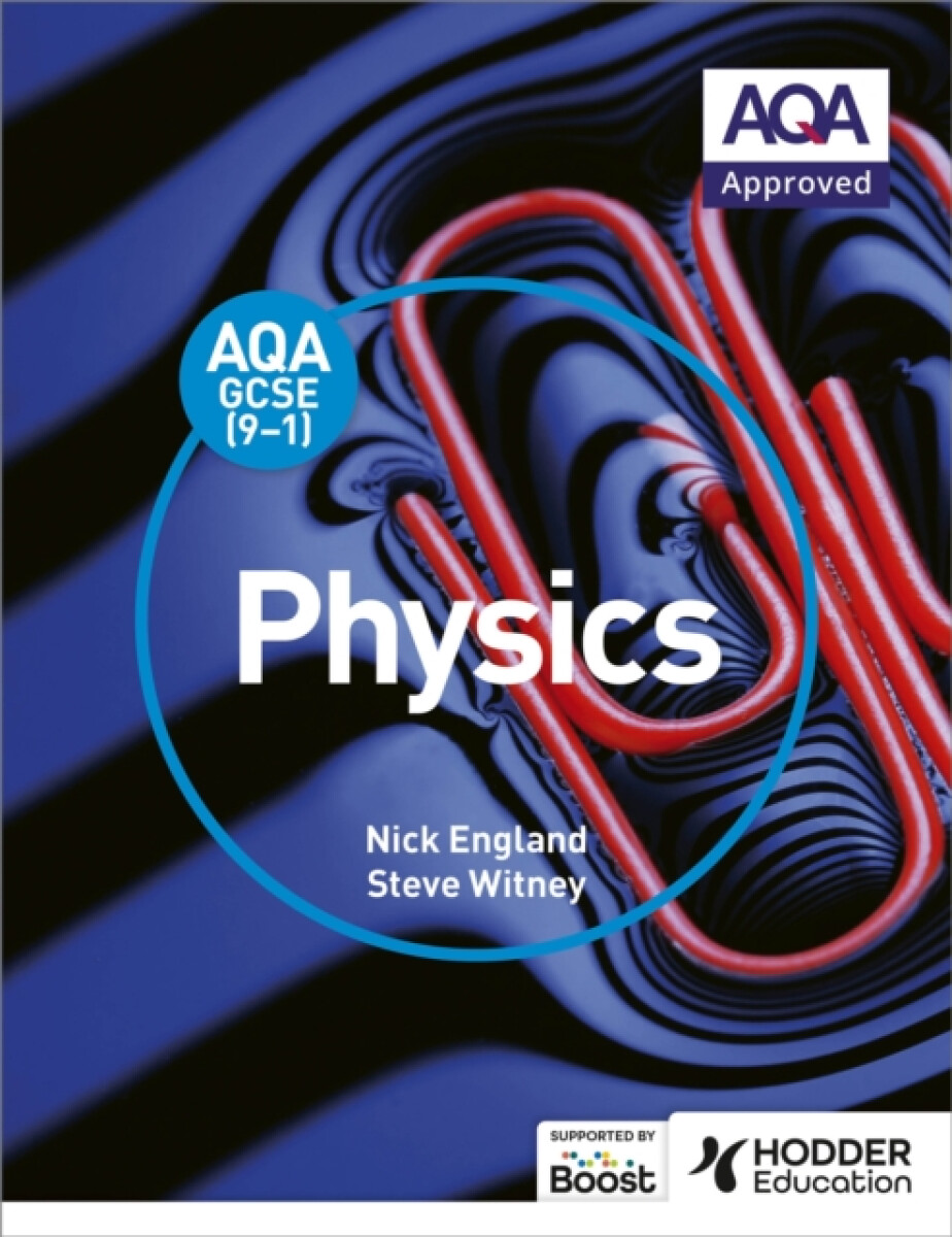 AQA GCSE (9-1) Physics Student Book - Nick England, Steve Witney