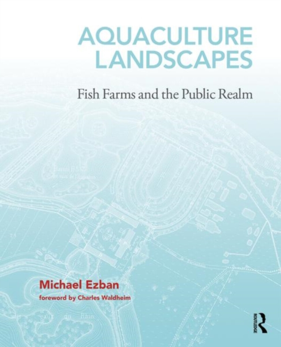 Aquaculture Landscapes - Michael Ezban