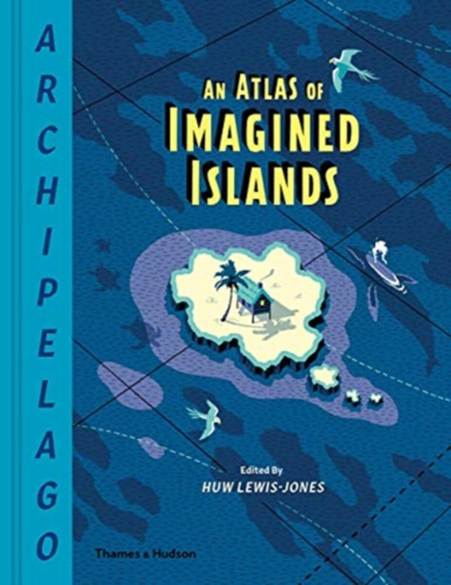 Kniha Archipelago: An Atlas of Imagined Islands
