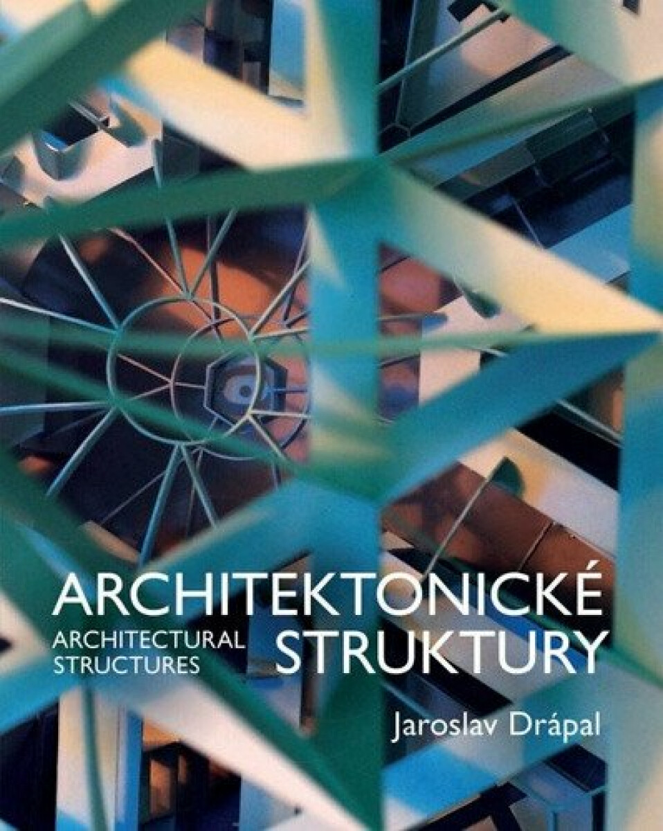 Architektonické Struktury / Architectural Structures – Drápal Jaroslav