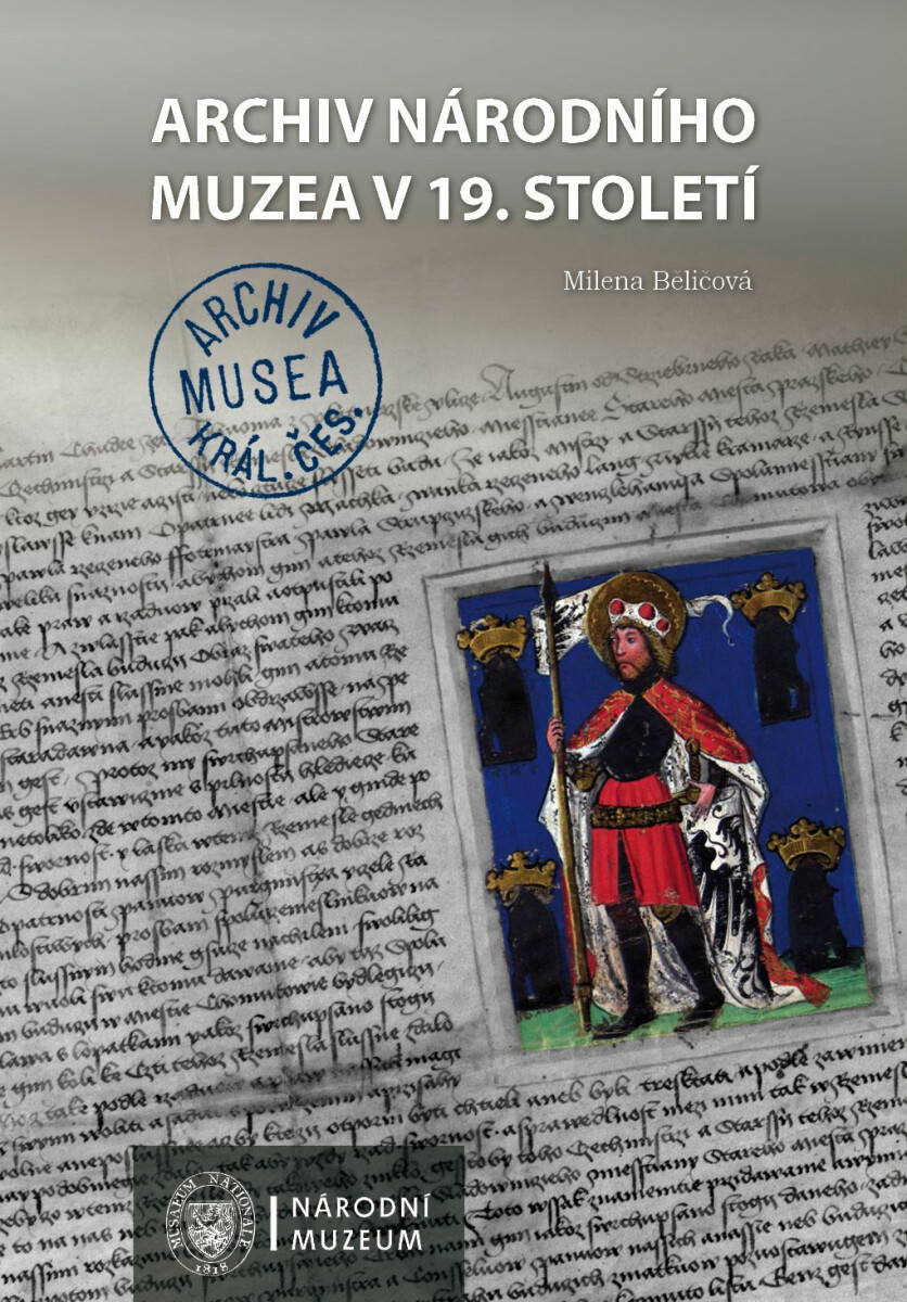Archiv Národního muzea v 19. století - Milena Beličová