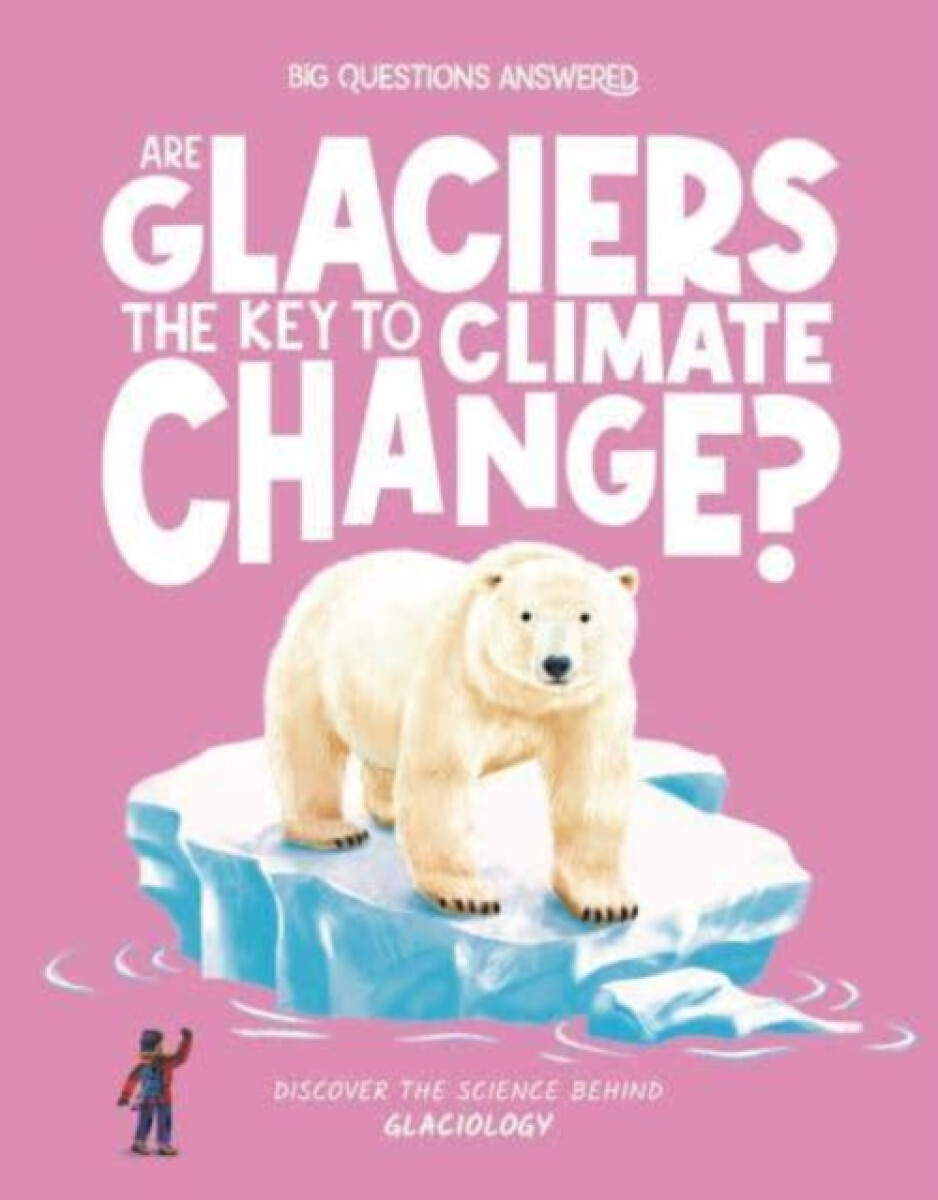 Kniha Are Glaciers the Key to Climate Change?