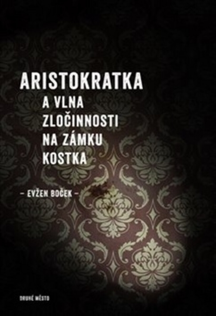 Kniha Aristokratka a vlna zločinnosti na zámku Kostka