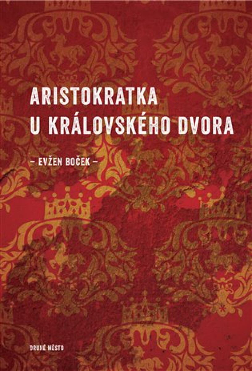 Aristokratka u královského dvora - Evžen Boček