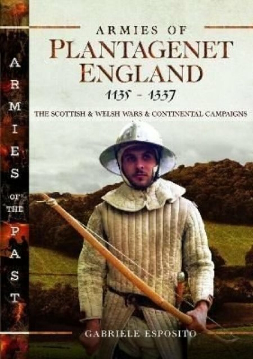 Armies of Plantagenet England, 1135â€“1337 - Gabriele Esposito