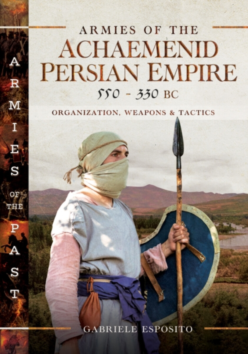 Kniha Armies of the Achaemenid Persian Empire, 550-330 BC