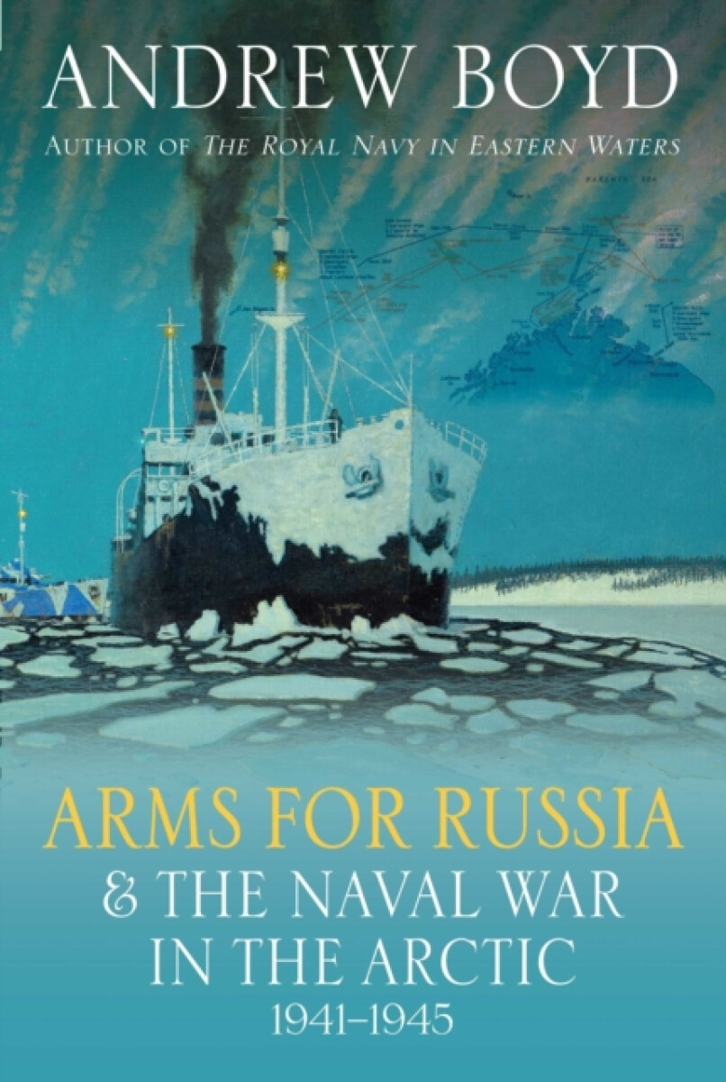 Kniha Arms for Russia a The Naval War in the Arctic, 1941–1945