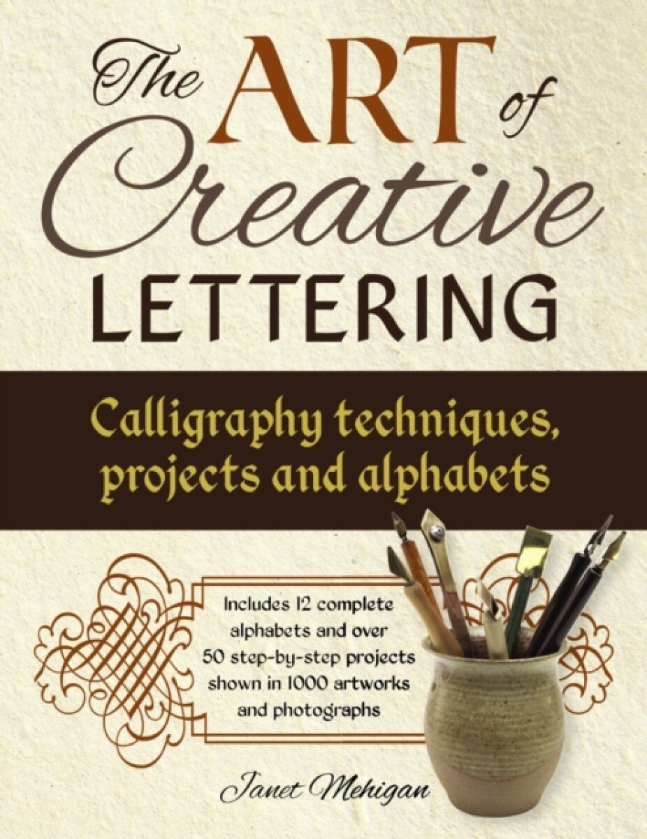 Kniha Art of Creative Lettering: Calligraphy Techniques, Projects and Alphabets