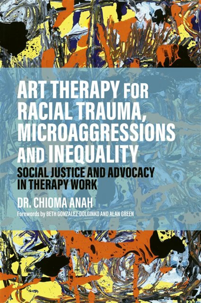 Kniha Art Therapy for Racial Trauma, Microaggressions and Inequality
