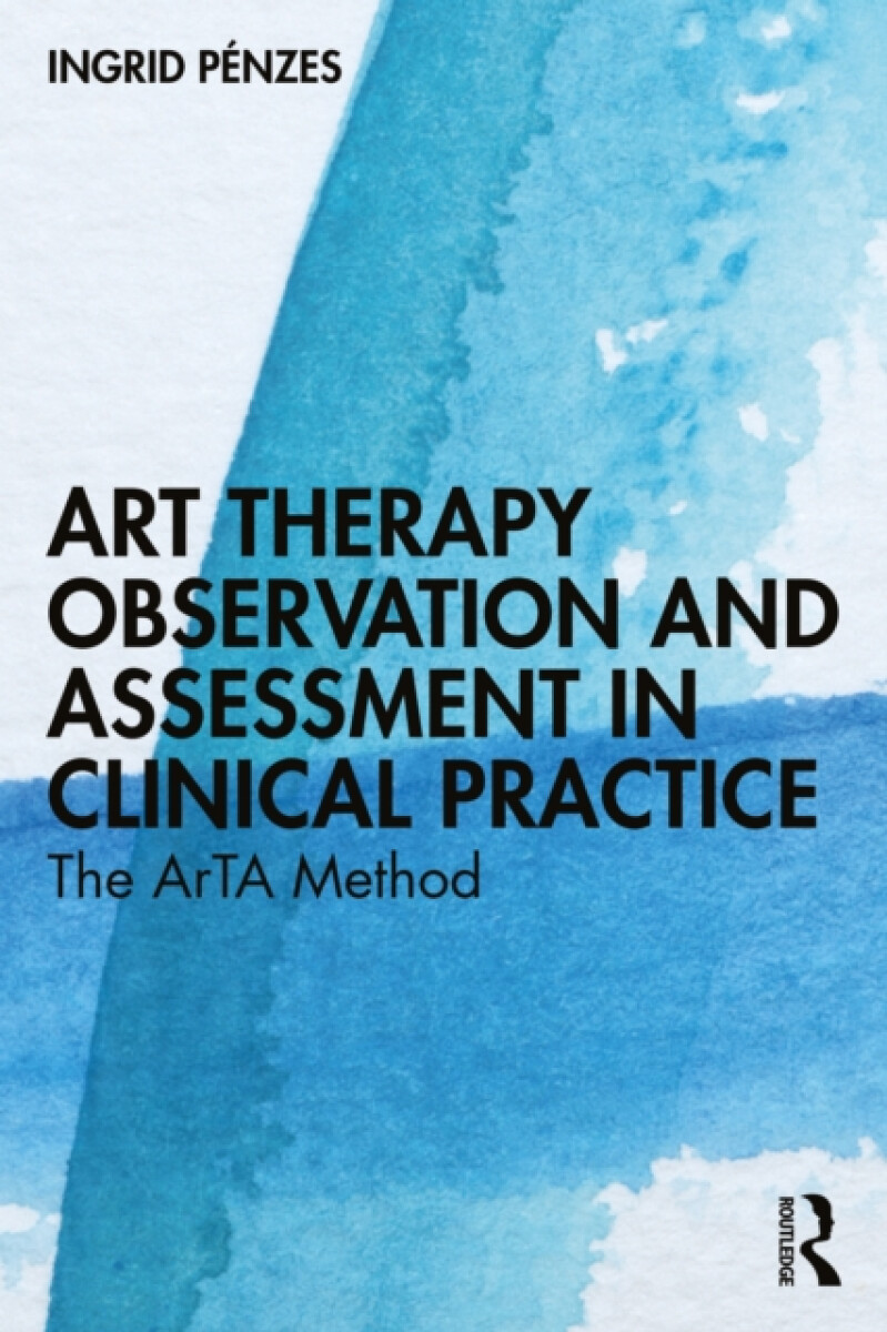 Art Therapy Observation and Assessment in Clinical Practice - Ingrid Penzes