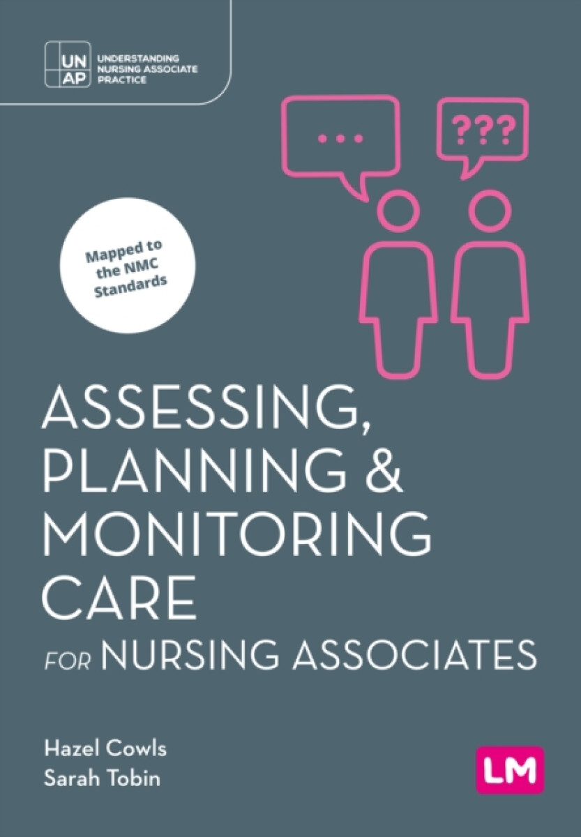 Kniha Assessing, Planning and Monitoring Care for Nursing Associates