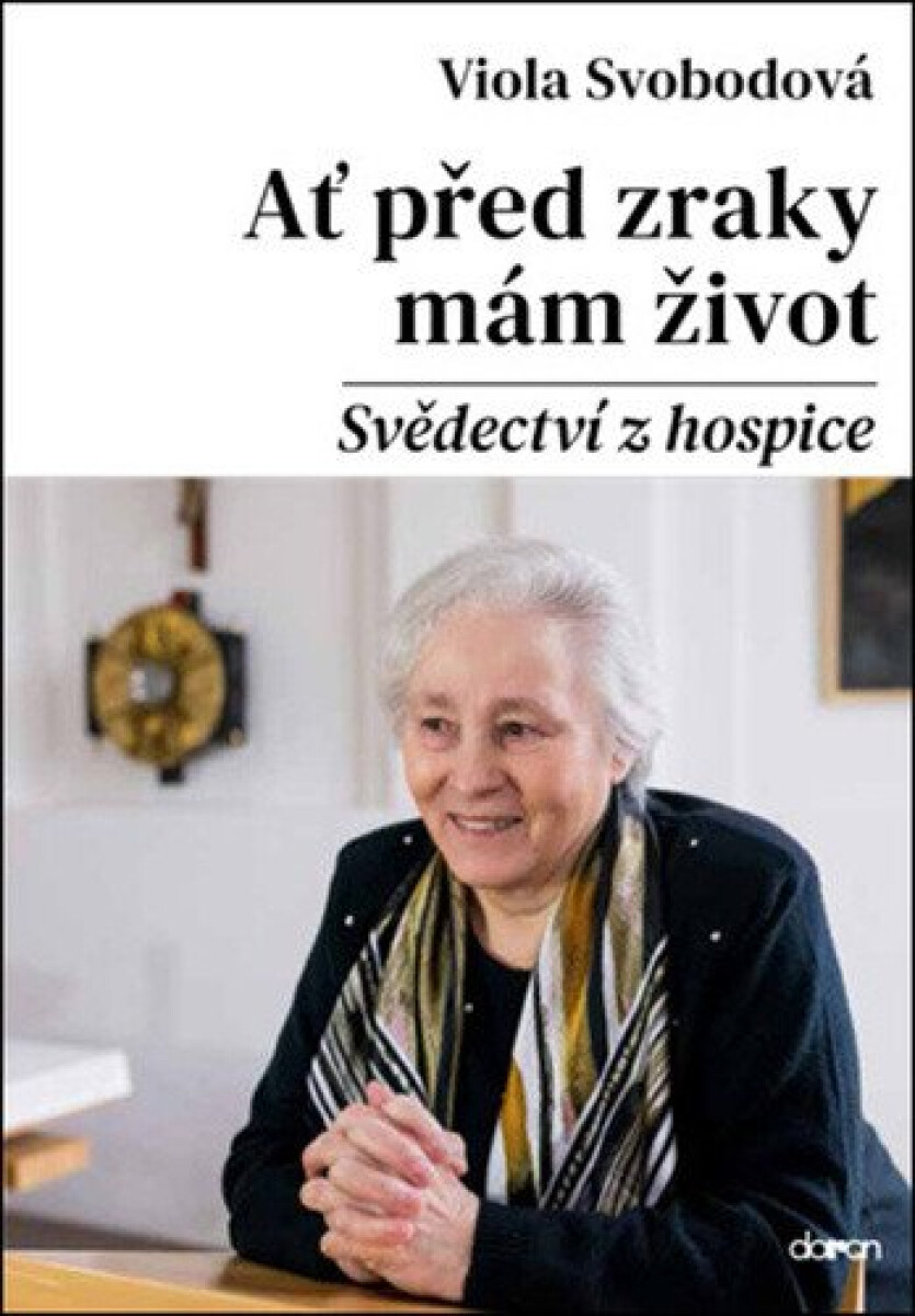 Kniha Ať před zraky mám život - Svědectví z hospice
