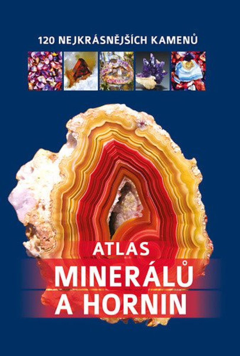 Kniha Atlas minerálů a hornin - 120 nejkrásnějších kamenů