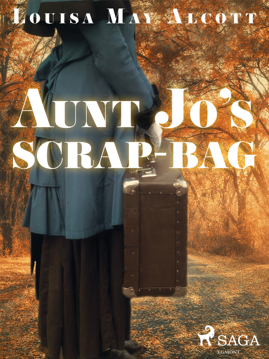 Aunt Jo's Scrap-Bag - Louisa May Alcottová