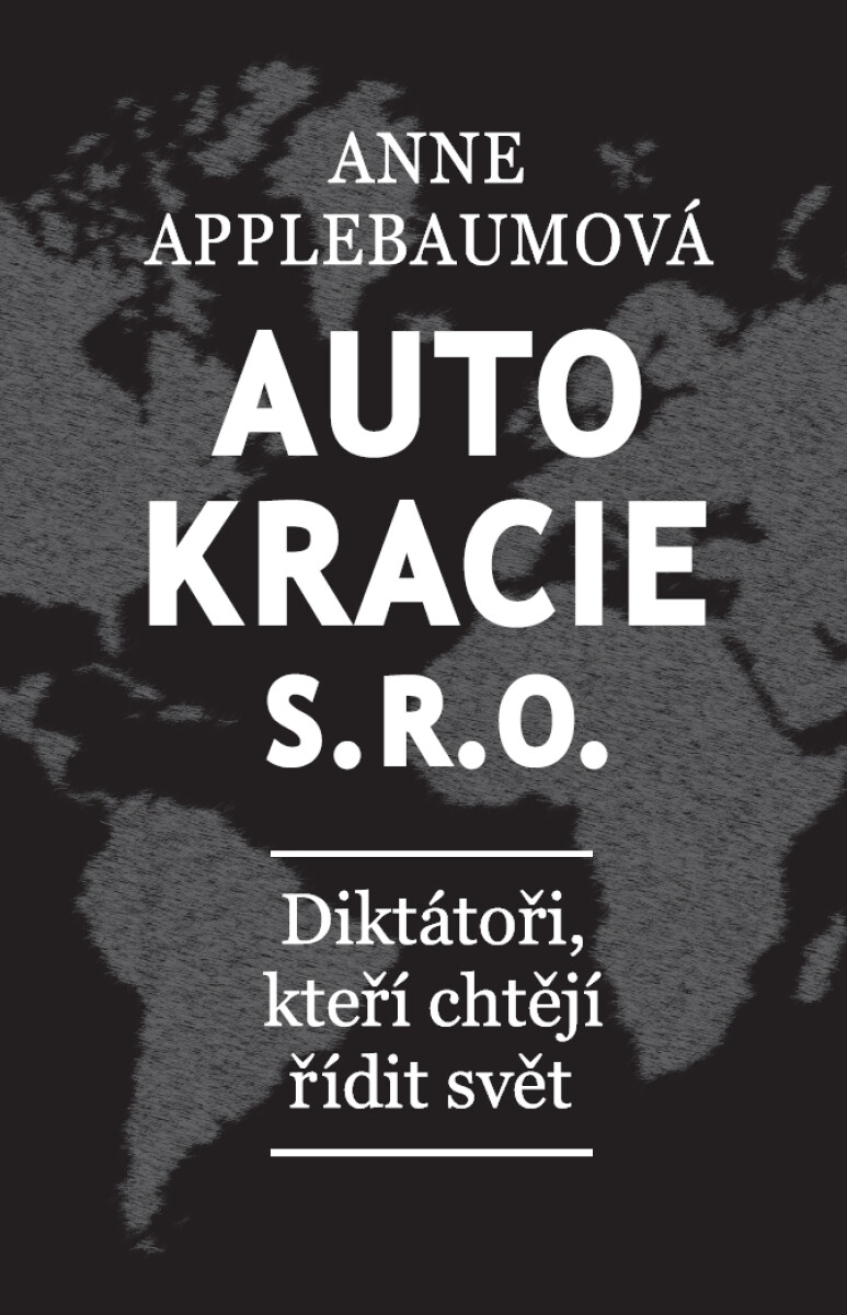 Levně Autokracie s.r.o. - Anne Applebaumová