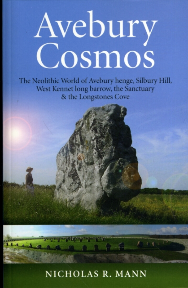 Kniha Avebury Cosmos – The Neolithic World of Avebury henge, Silbury Hill, West Kennet long barrow, the Sanctuary a the Longstones Cove