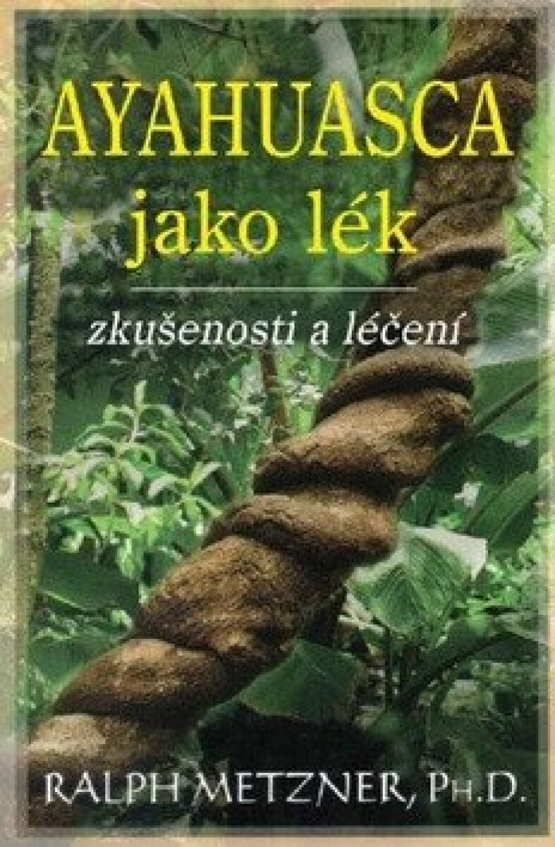 Ayahuasca jako lék - zkušenosti a léčení