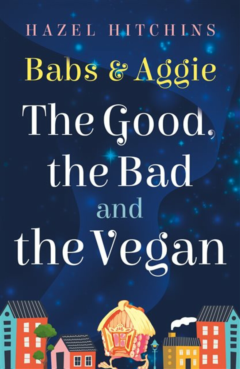 Kniha Babs a Aggie: the Good, the Bad and the Vegan