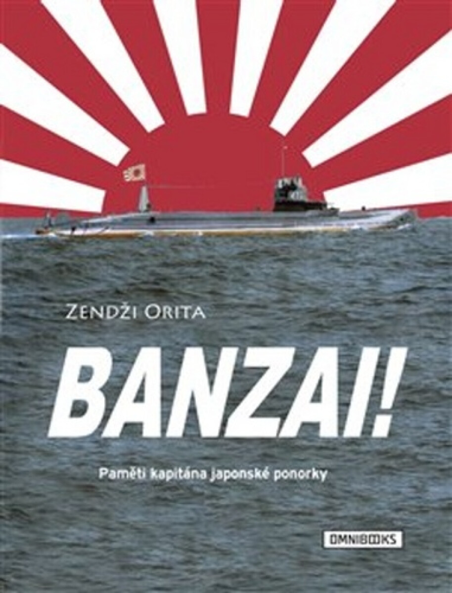 Kniha Banzai! Paměti kapitána japonské ponorky