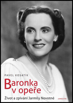 Kniha Baronka v opeře. Život a zpívání Jarmily Novotné