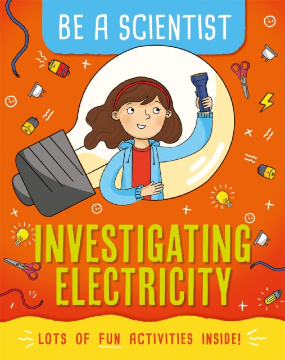 Be a Scientist: Investigating Electricity - Jacqui Bailey