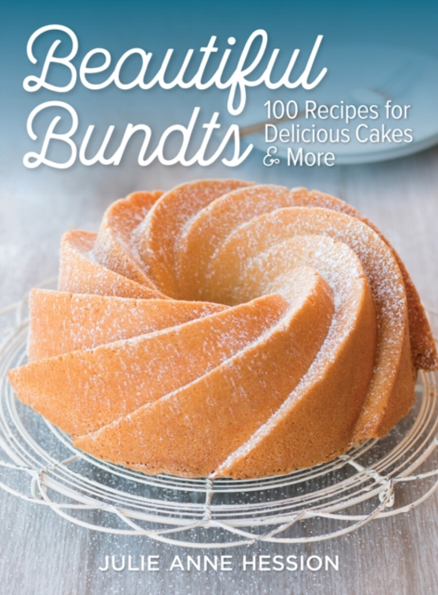 Kniha Beautiful Bundts: 100 Recipes for Delicious Cakes a More