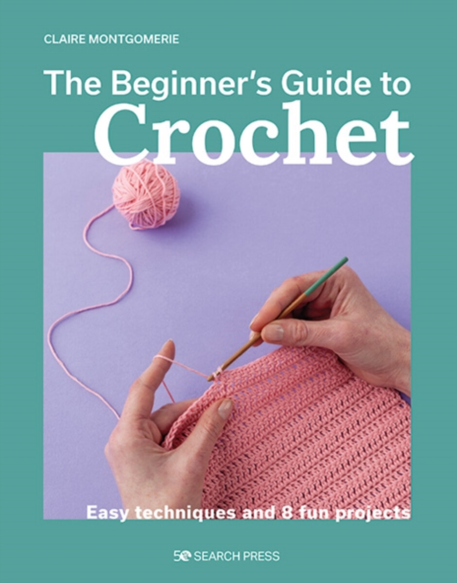 Kniha Beginner's Guide to Crochet, The