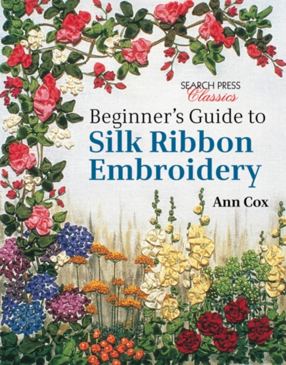 Kniha Beginner's Guide to Silk Ribbon Embroidery