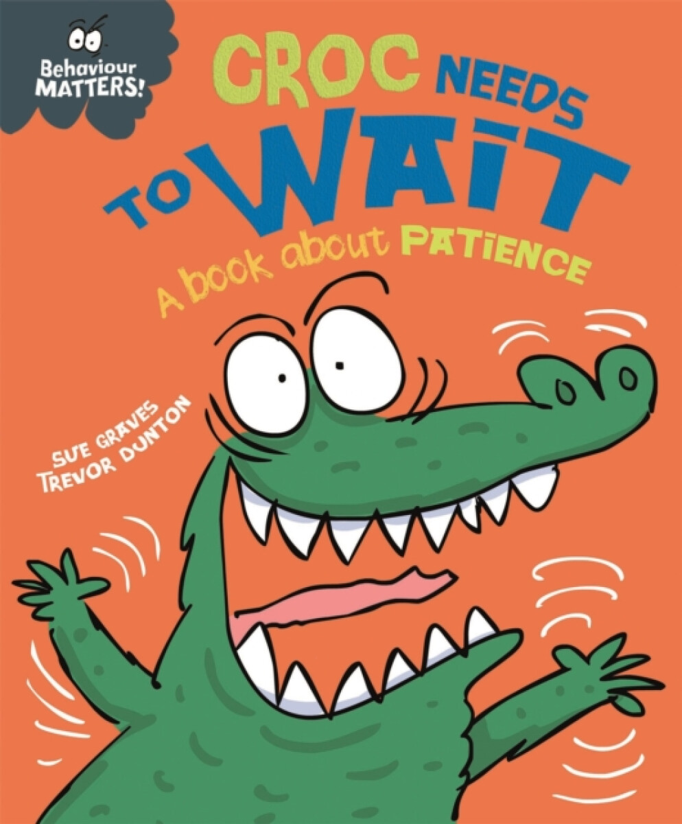 Kniha Behaviour Matters: Croc Needs to Wait - A book about patience