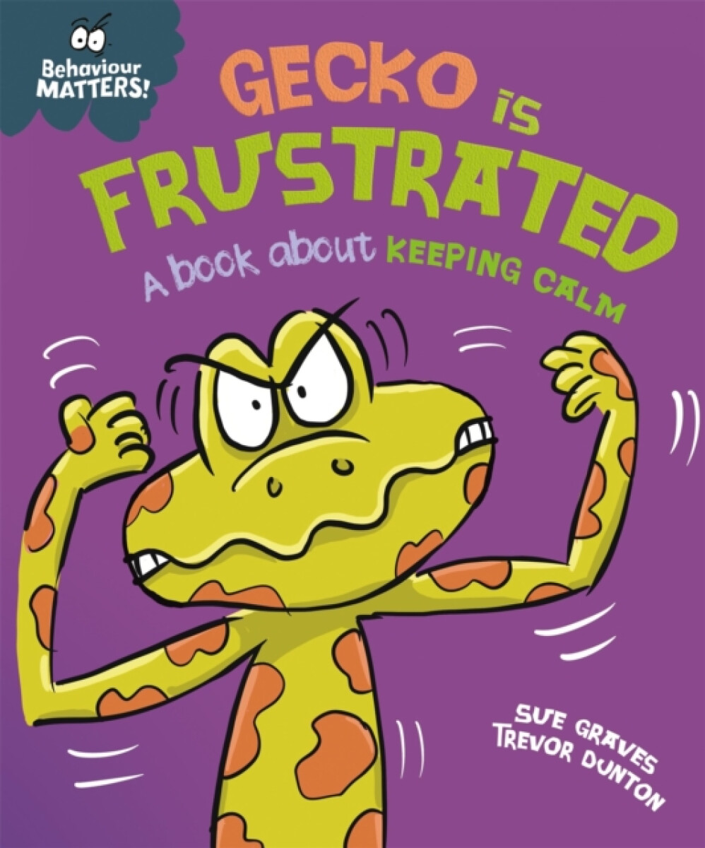 Kniha Behaviour Matters: Gecko is Frustrated - A book about keeping calm