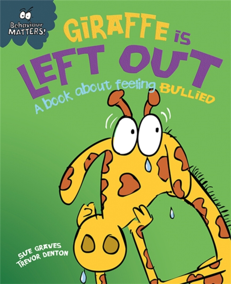 Kniha Behaviour Matters: Giraffe Is Left Out - A book about feeling bullied