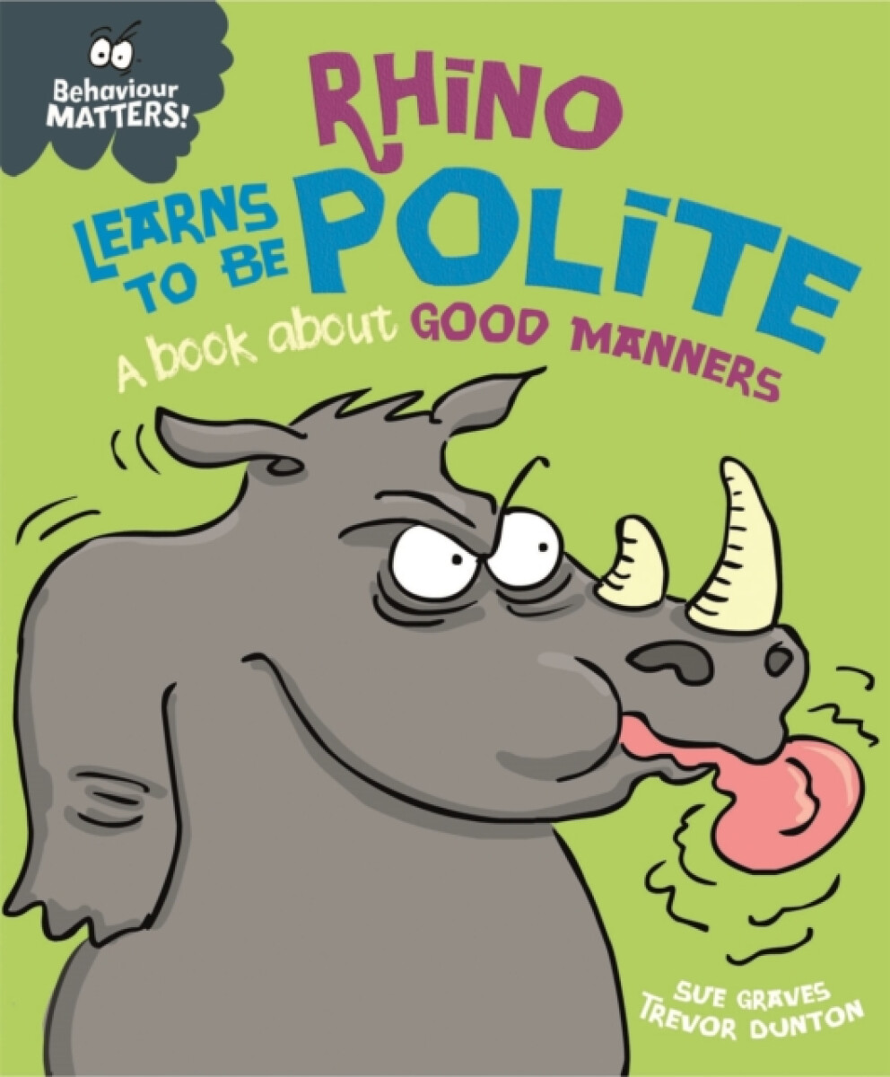 Kniha Behaviour Matters: Rhino Learns to be Polite - A book about good manners