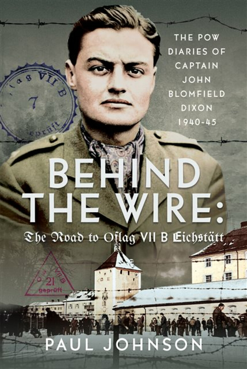Kniha Behind the Wire: The Road to Oflag VIIB Eichstatt