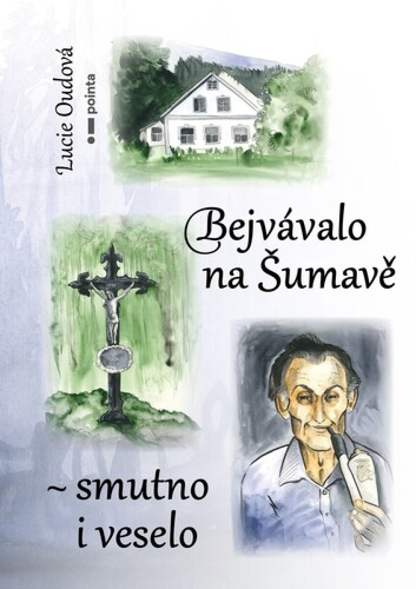 Kniha Bejvávalo na Šumavě - smutno i veselo