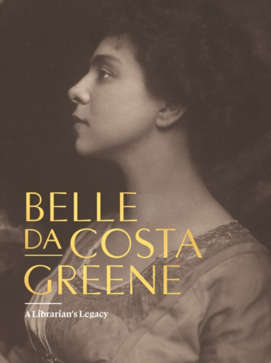 Kniha Belle da Costa Greene: A Librarian''s Legacy