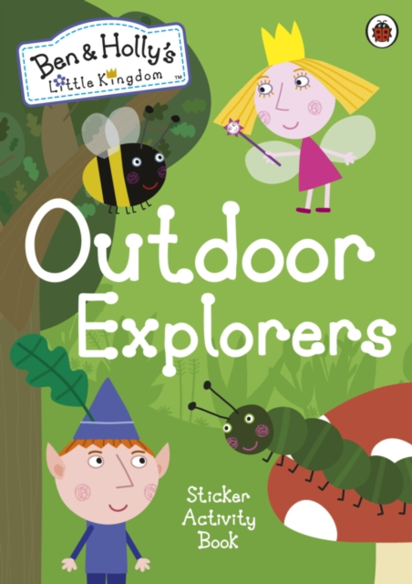 Kniha Ben and Holly's Little Kingdom: Outdoor Explorers Sticker Activity Book