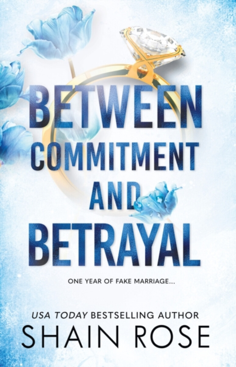 BETWEEN COMMITMENT AND BETRAYAL - Shain Rose